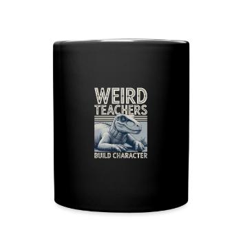Weird Teachers Build Character Appreciation - Tasse einfarbig - Schwarz - Vorne