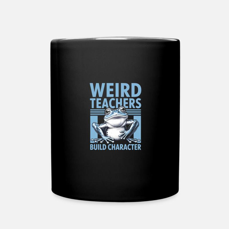 Weird Teachers Build Character Appreciation - Tasse einfarbig - Schwarz