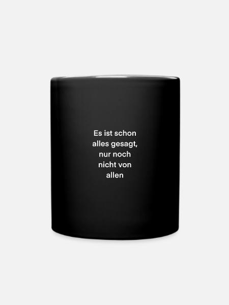 Es ist schon alles gesagt nur noch nicht von allen - Tasse einfarbig - Schwarz