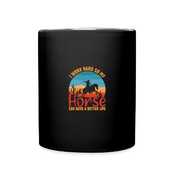 Je travaille dur pour que mon cheval ait une vie meilleure. - Mug uni - noir - Devant