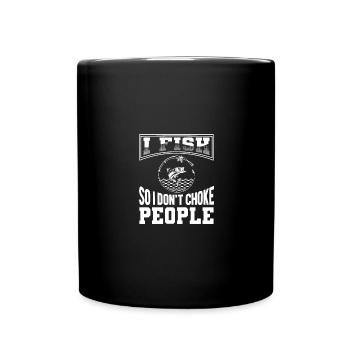 I fish so I don't strangle people 2 - - Full Colour Mug - black - Front