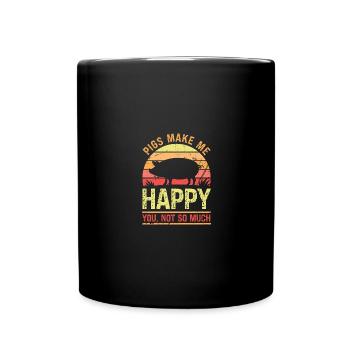 Pigs make me happy You not so much - Full Colour Mug - black - Front
