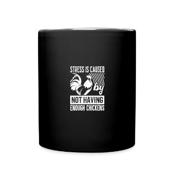 Stress arises when you don't have enough chickens - - Full Colour Mug - black - Front