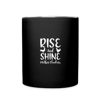 Aufstehen und glänzen Mutter Cluckers 1 - - Tasse einfarbig - Schwarz - Vorne