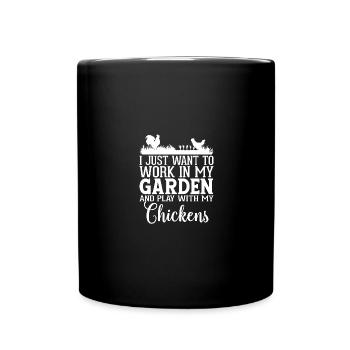 I just want to work in my garden and work with m - Full Colour Mug - black - Front