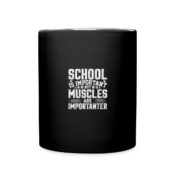 School is important, but muscles are still important - Full Colour Mug - black - Front