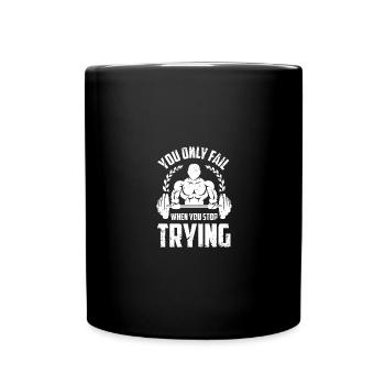 You only fail when you stop trying - Full Colour Mug - black - Front