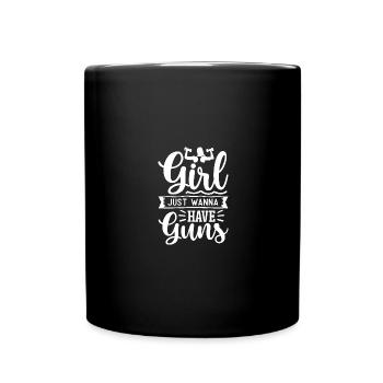 Girl Just want to Have Guns 1 - - Full Colour Mug - black - Front