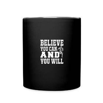 Believe that you can do it and you will - - Full Colour Mug - black - Front