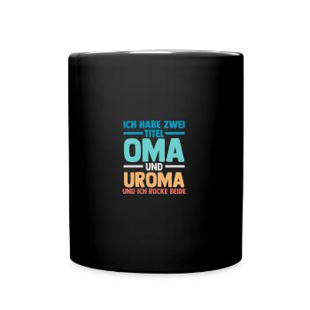 Ich Habe Zwei Titel Oma Und Uroma - Tasse einfarbig - Schwarz - Vorne