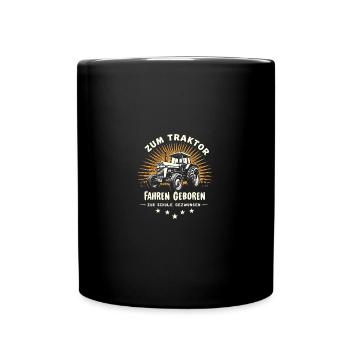 Zum Traktor Fahren Geboren Bauer Witzigen Sprüchen - Tasse einfarbig - Schwarz - Vorne