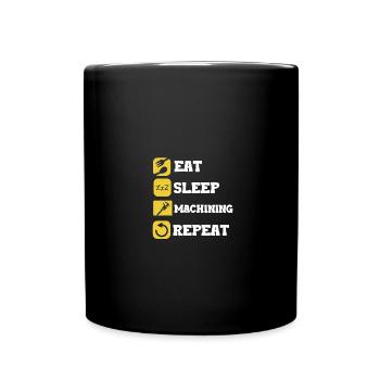 Eat Sleep Repeat Maschinist Maschine Werkzeug - Tasse einfarbig - Schwarz - Vorne