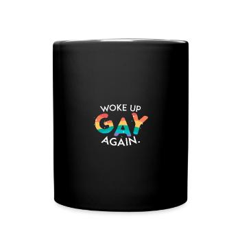 Woke Up Gay Again Schwul LGBT Pride Gay Rainbow - Tasse einfarbig - Schwarz - Vorne