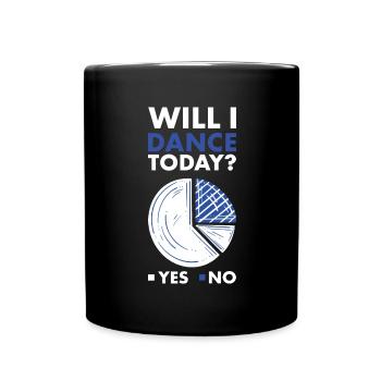 Dancer Will I Dance Today - Tasse einfarbig - Schwarz - Vorne
