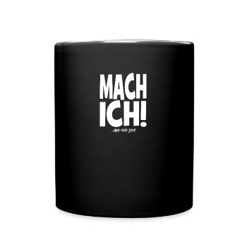 Mach ich! ...aber nicht jetzt! - cooler Spruch - Tasse einfarbig - Schwarz - Vorne