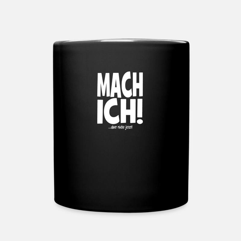 Mach ich! ...aber nicht jetzt! - cooler Spruch - Tasse einfarbig - Schwarz