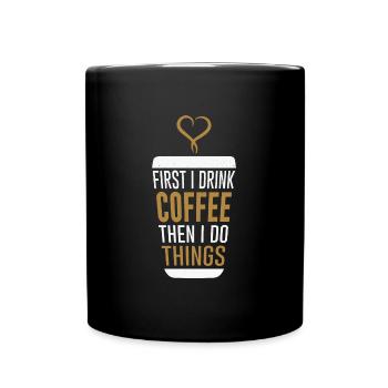 Coffee First - Then To Do List - Tasse einfarbig - Schwarz - Vorne