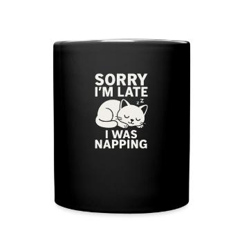 Sorry I'm late I was napping, Katze, Cat - Tasse einfarbig - Schwarz - Vorne