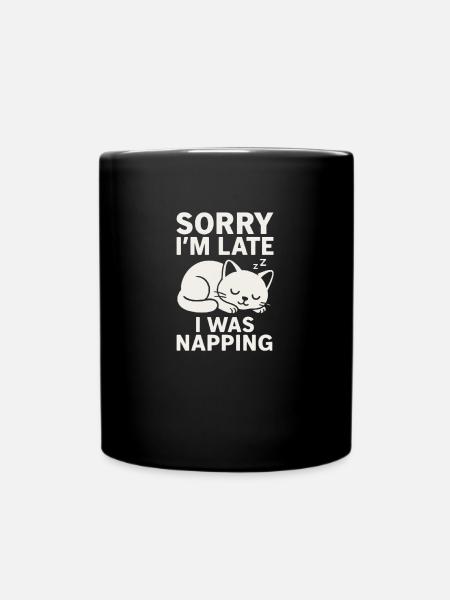 Sorry I'm late I was napping, Katze, Cat - Tasse einfarbig - Schwarz