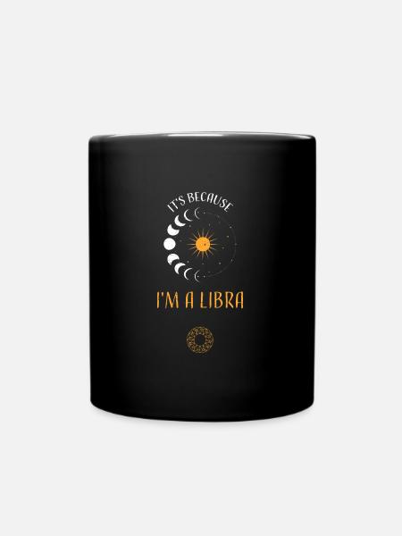 It's Because I'm A Libra - Tasse einfarbig - Schwarz