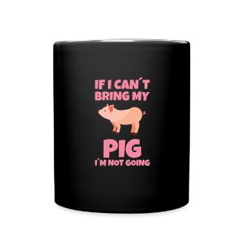 PIG: Si je ne peux pas apporter mon cochon - Mug uni - noir - Devant