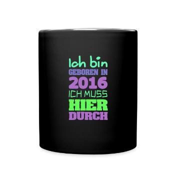 geboren 2016 - Tasse einfarbig - Schwarz - Vorne