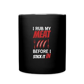 Je frotte ma viande avant de la mettre sur le - Mug uni - noir - Devant