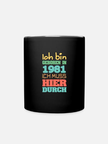 geboren 1981 - Tasse einfarbig - Schwarz