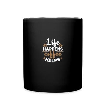 Life Happens Coffee Helps Kaffee Café - Tasse einfarbig - Schwarz - Vorne