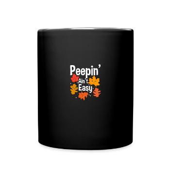 Peepin' Ain't Easy Herbst Blätter Herbst Laub - Tasse einfarbig - Schwarz - Vorne
