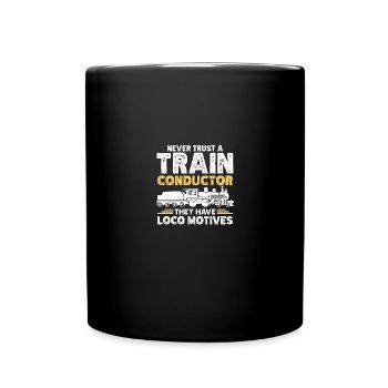 Never Trust A Train Conductor Loco Motives - Tasse einfarbig - Schwarz - Vorne
