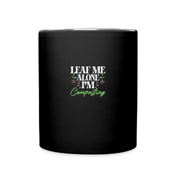 Leaf Me Alone I'm Composting For Gardeners Compost - Full Colour Mug - black - Front