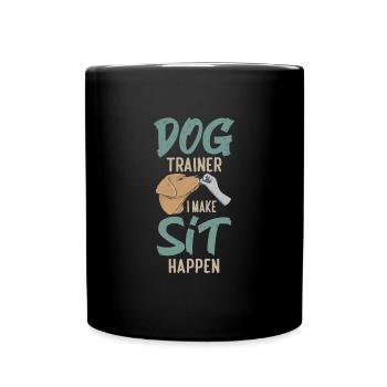 Dog Trainer I Make Sit Happen Funny Dog Training - Tasse einfarbig - Schwarz - Vorne
