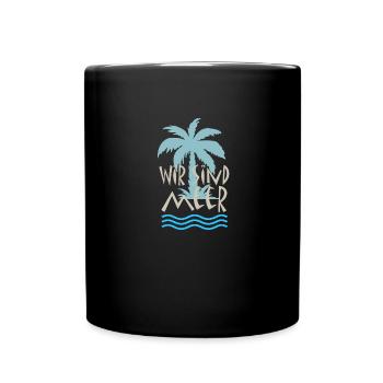 Wir sind meer palmen sonne meer - Tasse einfarbig - Schwarz - Vorne