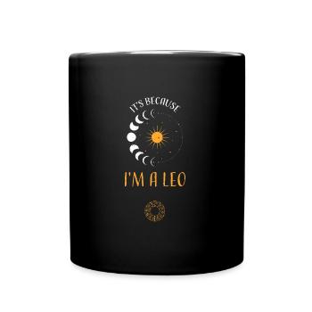 It's Because I'm A Leo - Astrology - Tasse einfarbig - Schwarz - Vorne