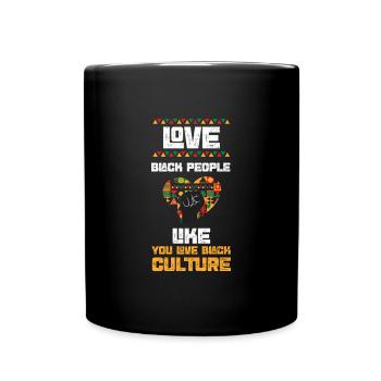 Love Black People Like You Love... - Full Colour Mug - black - Front