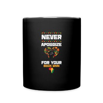 Never Apologize For Your Black Skin - Full Colour Mug - black - Front