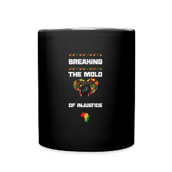 Breaking the Mold of Injustice - Tasse einfarbig - Schwarz - Vorne