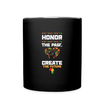 Honor the Past, Create the Future - Tasse einfarbig - Schwarz - Vorne