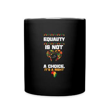 L’égalité n’est pas un choix, c’est... - Mug uni - noir - Devant