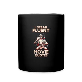 I Speak Fluent Movie Quotes - Filmzitate Liebhaber - Tasse einfarbig - Schwarz - Vorne