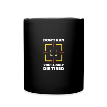 Don't Run You'll Only Run Tired Military Sniper - Full Colour Mug - black - Front