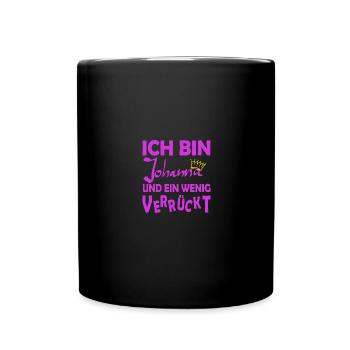 Ich bin Johanna und verrueckt crazy - Tasse einfarbig - Schwarz - Vorne