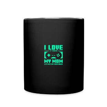 I Love It When My Mom Lets Me Play Video Games - Tasse einfarbig - Schwarz - Vorne