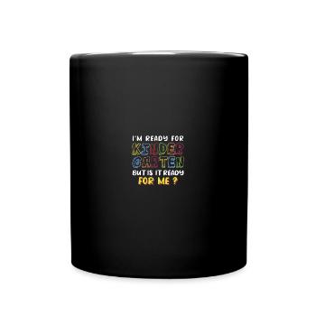 I’m Ready for Kindergarten but Is It Ready for Me - Tasse einfarbig - Schwarz - Vorne