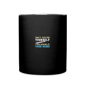 Don't Flatter Yourself I Was Looking At Your Veins - Tasse einfarbig - Schwarz - Vorne