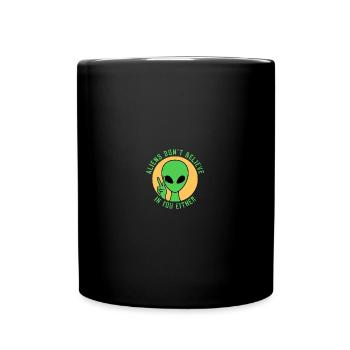 Aliens Don't Believe in You, Either - Tasse einfarbig - Schwarz - Vorne