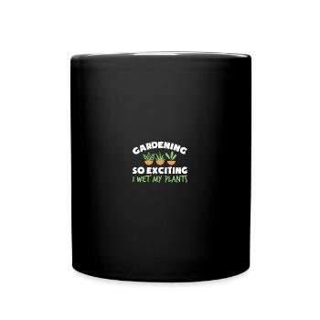 Gardening Is So Exciting I Wet My Plants - Tasse einfarbig - Schwarz - Vorne