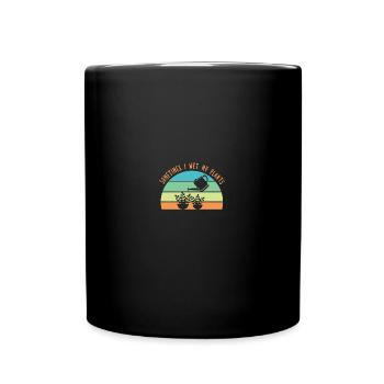 Support Plant - Sometimes I Wet My Plants - Tasse einfarbig - Schwarz - Vorne