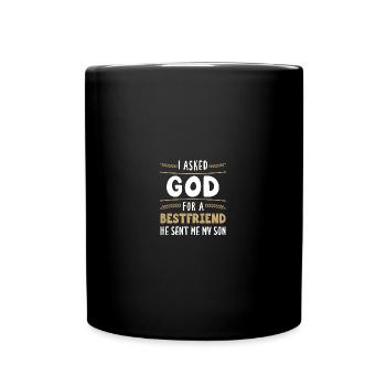 I Asked God for A Best Friend He Gave Me My Son - Tasse einfarbig - Schwarz - Vorne